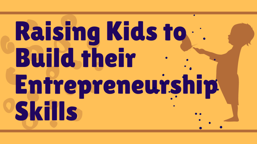 raising kids with entrepreneurship skills
