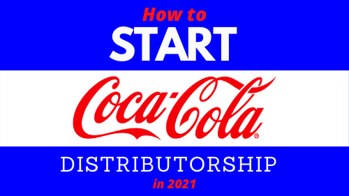 HOW TO START COCA-COLA DISTRIBUTORSHIP IN 2021