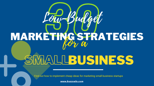30 low budget marketingn strategies for small business