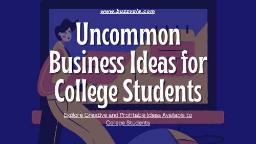 uncommon business ideas for college students
