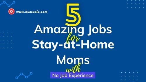amazing jobs for stay at home moms with no experience yet